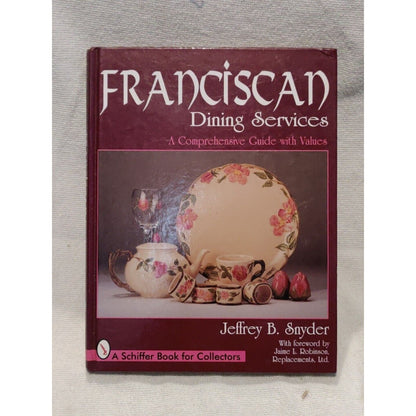 Schiffer Book for Collectors: Franciscan Dining Services by Jeffrey B. Snyder