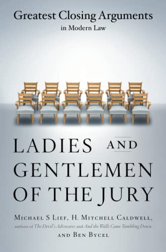 Ladies And Gentlemen Of The Jury: Greatest Closing Arguments In Modern Law