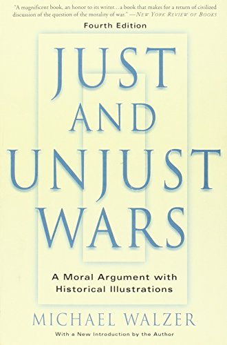 Just And Unjust Wars: A Moral Argument With Historical Illustrations