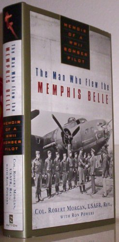 The Man Who Flew the Memphis Belle: Memoir of a WWII Bomber Pilot