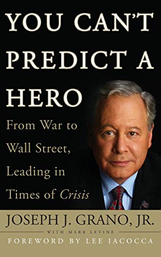 You Can't Predict a Hero: From War to Wall Street, Leading in Times of Crisis