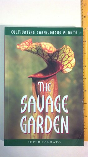 The Savage Garden: Cultivating Carnivorous Plants