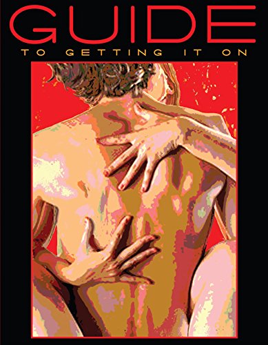 Guide to Getting It On: A Book About the Wonders of Sex