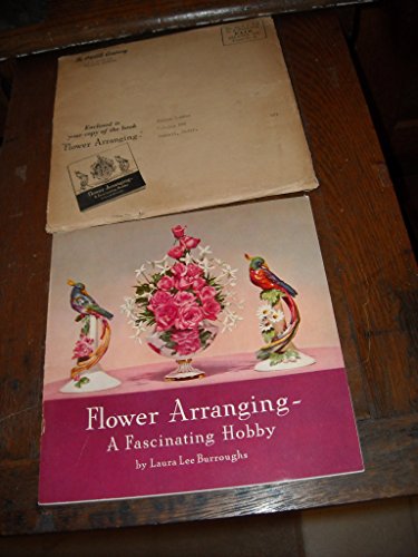 Flower Arranging: A Fascinating Hobby. [Refreshing Arrangements for Every Month of the Year]