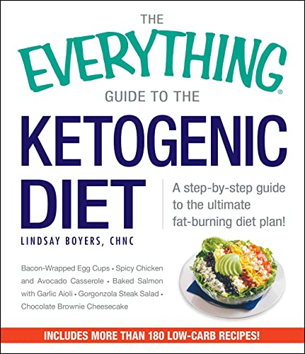 The Everything Guide To The Ketogenic Diet: A Step-by-Step Guide to the Ultimate Fat-Burning Diet Plan! (Everything® Series)