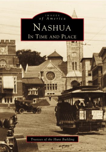 Nashua: In Time and Place (Images of America: New Hampshire)