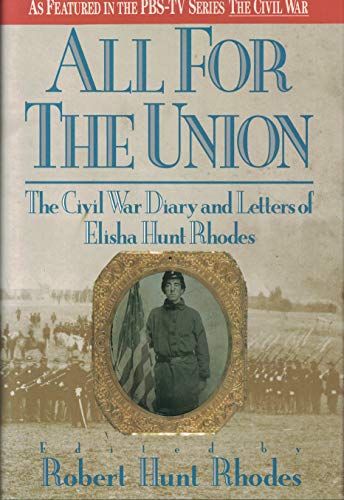 All For The Union: The Civil War Diary and Letters of Elisha Hunt Rhodes