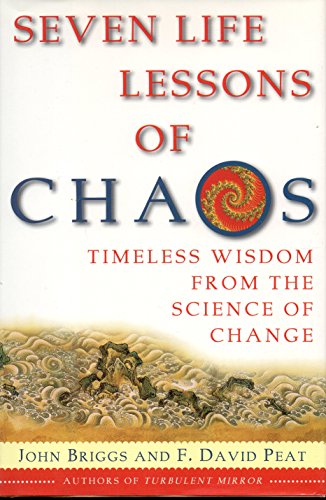 Seven Life Lessons of Chaos: Timeless Wisdom from the Science of Change