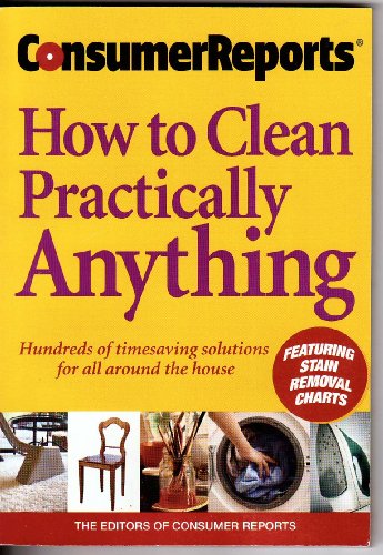 Consumer Reports How to Clean Practically Anything