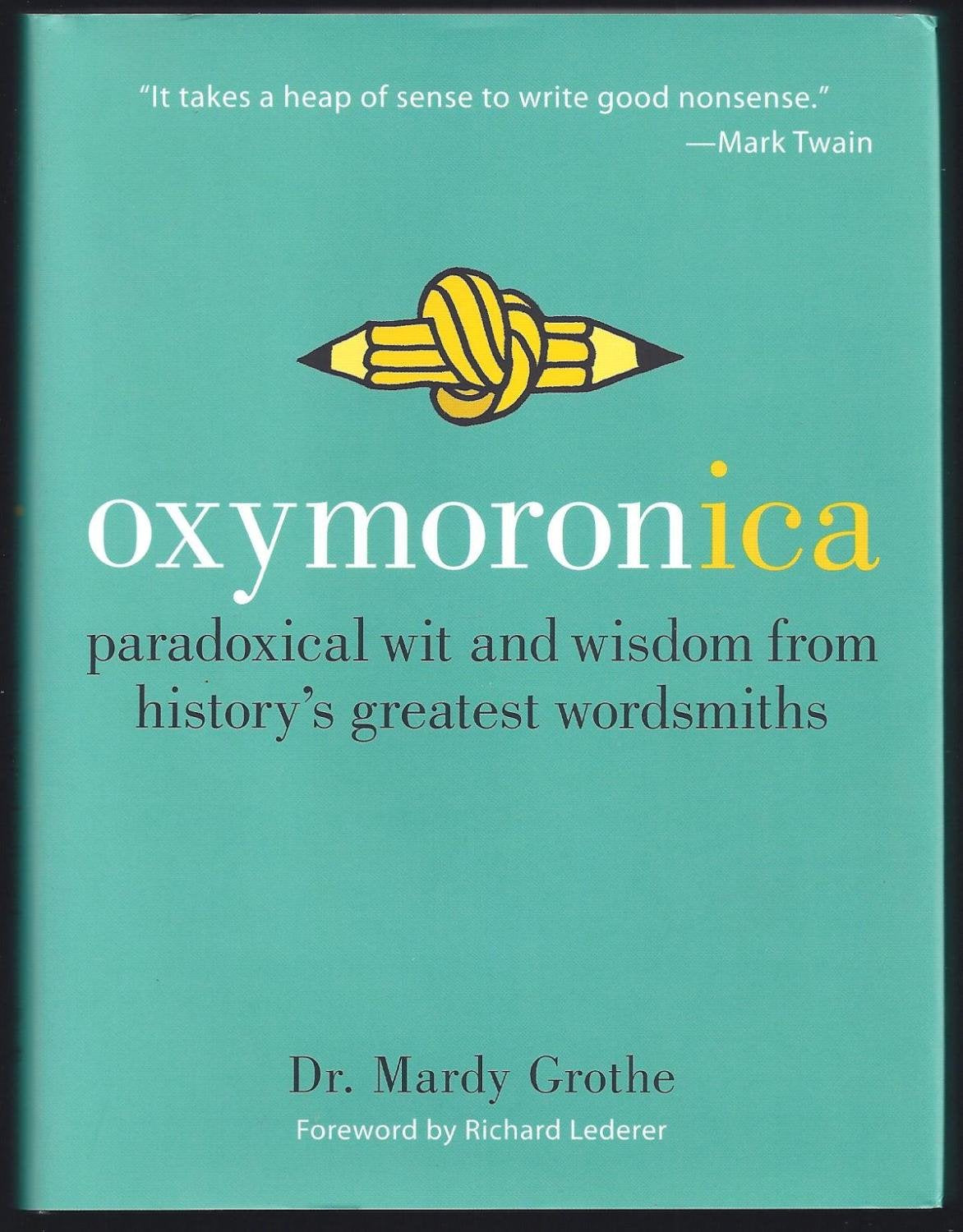 Oxymoronica: Paradoxical Wit and Wisdom from History's Greatest Wordsmiths