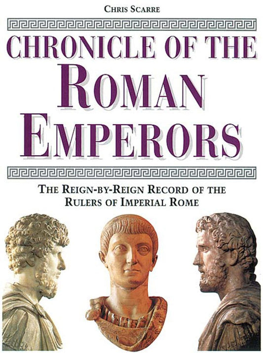 Chronicle of the Roman Emperors: The Reign-by-Reign Record of the Rulers of Imperial Rome